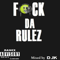 Fock Da Rulez mixed by DJK by DJK
