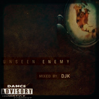 Unseen Enemy mixed by DJK by DJK