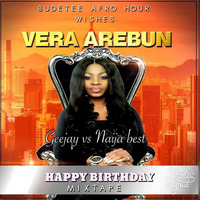 DjBudetee Birthday mixtape ( Geejay vs Naija)  for Vera by Djbudetee Taiwo Obude