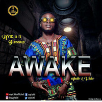 Awake - UyiCiti Ft Bless Up New single 2018 by Djbudetee Taiwo Obude