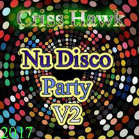 Criss Hawk - Nu disco Party V2 - 2017 by Criss Hawk