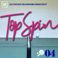 Topspin #05 - Indulgent Musical Ping-Pong with DJ Vince by La fabrock