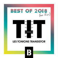 Best of 2018 (so far) by Les Tontons Transistors (B) by La fabrock