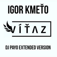 Igor Kmeto - Vitaz ( Dj Payo Extended Version) by DJ PAYO (Slovakia)