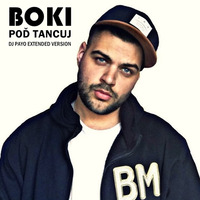 Boki - Pod Tancuj (Dj Payo Extended Version) by DJ PAYO (Slovakia)
