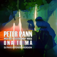 Peter Pann, Miso Biely, Eusebio, Miky Mora - Ona To Ma (DJ Payo Extended Version) by DJ PAYO (Slovakia)