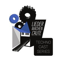 LIEDER MACHEN LAUTE | TechnoCast_Series