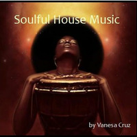 Vanesa Cruz - Soulful House Music by Vanesa Cruz
