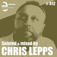 Essential Radio Show # 012 by Chris Lepps