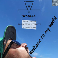 WELCOME TO MY WORLD (#HITS #COMERCIAL #REGGAETON) by Wislli - Willi Santana