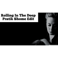 Rolling In The Deep ( Pratik Shome Edit) by Pratik P Shome