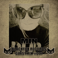 Blackfox Records guestmix #007 by MIN (uk) by BLACKFOX RECORDS