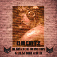 Blackfox Records guestmix #010 by 8HertZ by BLACKFOX RECORDS