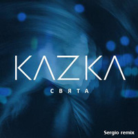 Kazka - Sviata (kizz Sergio remix 2017) by DJ Sergio
