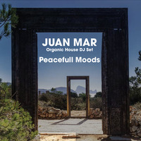 Juanitos Peacefull Moods - Organic House DJ Set by Juan Mar by DJ Juan Mar