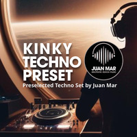 Kinky Techno Preset by Juan Mar by DJ Juan Mar