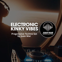 Electronic Kinky Vibes by Juan Mar by DJ Juan Mar
