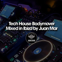 Tech House Ibiza Bodymover by Juan Mar by DJ Juan Mar