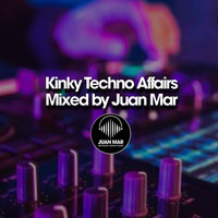 Kinky Techno Affairs by Juan Mar by DJ Juan Mar
