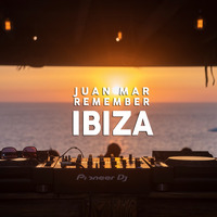 Remenber Ibiza by DJ Juan Mar