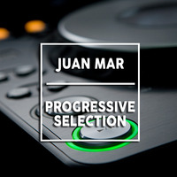 Progressive Selection 1 by DJ Juan Mar