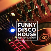 Juan Mar - Funky Disco House by DJ Juan Mar