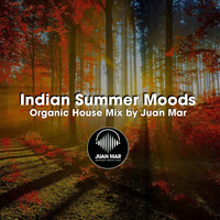 Indian Summer Moods. Organic House by Juan Mar by DJ Juan Mar