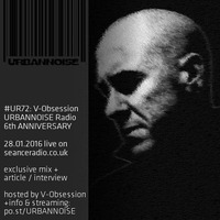 #UR72 // V-Obsession // URBANNOISE 6th Anniversary // 28.01.2016 on Seance Radio by URBANNOISE Radio