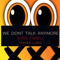 We Dont Talk Anymore - Sara Farell Cover [LEXAGO´s EDIT] by Lexago