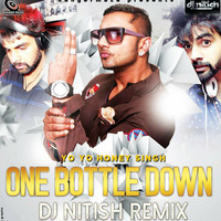 One Bottle Down - (DJ Nitish Remix) by DJ Nitish Gulyani