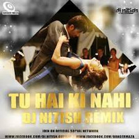 Roy - Tu Hai K Nai - (DJ Nitish Remix) by DJ Nitish Gulyani