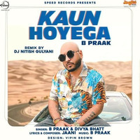 Kaun Hoyega (Official Remix) | DJ Nitish Gulyani | B Praak | Ammy Virk | Jaani | Speed Records by DJ Nitish Gulyani