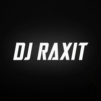 THE DJ RAXIT'S SHOW DROPDOWN by DJ RAXIT