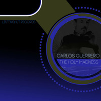 The Holy Madness - Carlos Guerrero (Original mix) by Carlos Guerrero