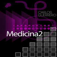 Medicina2 - Carlos Guerrero (Original Mix) by Carlos Guerrero