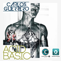  Acid Basic - Carlos Guerrero - Original Mix by Carlos Guerrero
