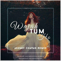 Wajah Tum Ho - Ashmit Chavan Remix by Ashmit Chavan