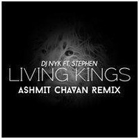Living Kings - NYK Ft Staphen (Ashmit Chavan) remix by Ashmit Chavan