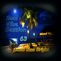 Soul Vibe Session 63 Mixed by  Annie Mac Bright by Annie Mac Bright
