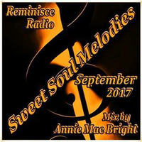 Sweet Soul Melodies Reminisce Radio UK (September 2017) Mixed by Annie Mac Bright by Annie Mac Bright