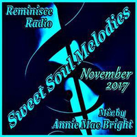 Sweet Soul Melodies Reminisce Radio UK (November 2017) Mixed by Annie Mac Bright by Annie Mac Bright