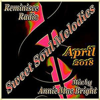 Sweet Soul Melodies Reminisce Radio UK (April 2018) Mixed by Annie Mac Bright by Annie Mac Bright
