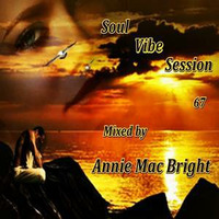 Soul Vibe Session 67 Mixed by Annie Mac Bright by Annie Mac Bright