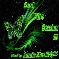 Soul Vibe Session 68 Mixed by Annie Mac Bright by Annie Mac Bright