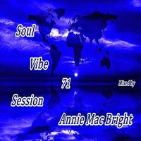 Soul Vibe Session 71 Mixed by Annie Mac Bright by Annie Mac Bright