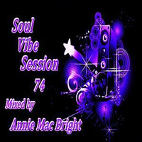 Soul Vibe Session 74 Mixed by Annie Mac Bright by Annie Mac Bright