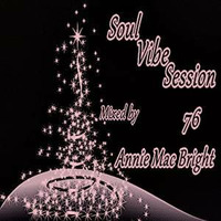 Soul Vibe Session 76 Mixed by Annie Mac Bright by Annie Mac Bright