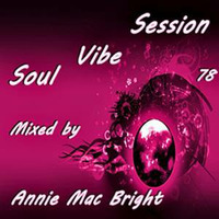 Soul Vibe Session 78 Mixed by Annie Mac Bright by Annie Mac Bright