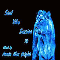 Soul Vibe Session 79 Mixed by Annie Mac Bright by Annie Mac Bright
