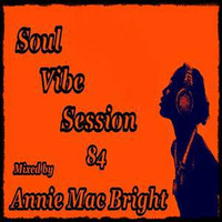 Soul Vibe Session 84 Mixed by Annie Mac Bright by Annie Mac Bright